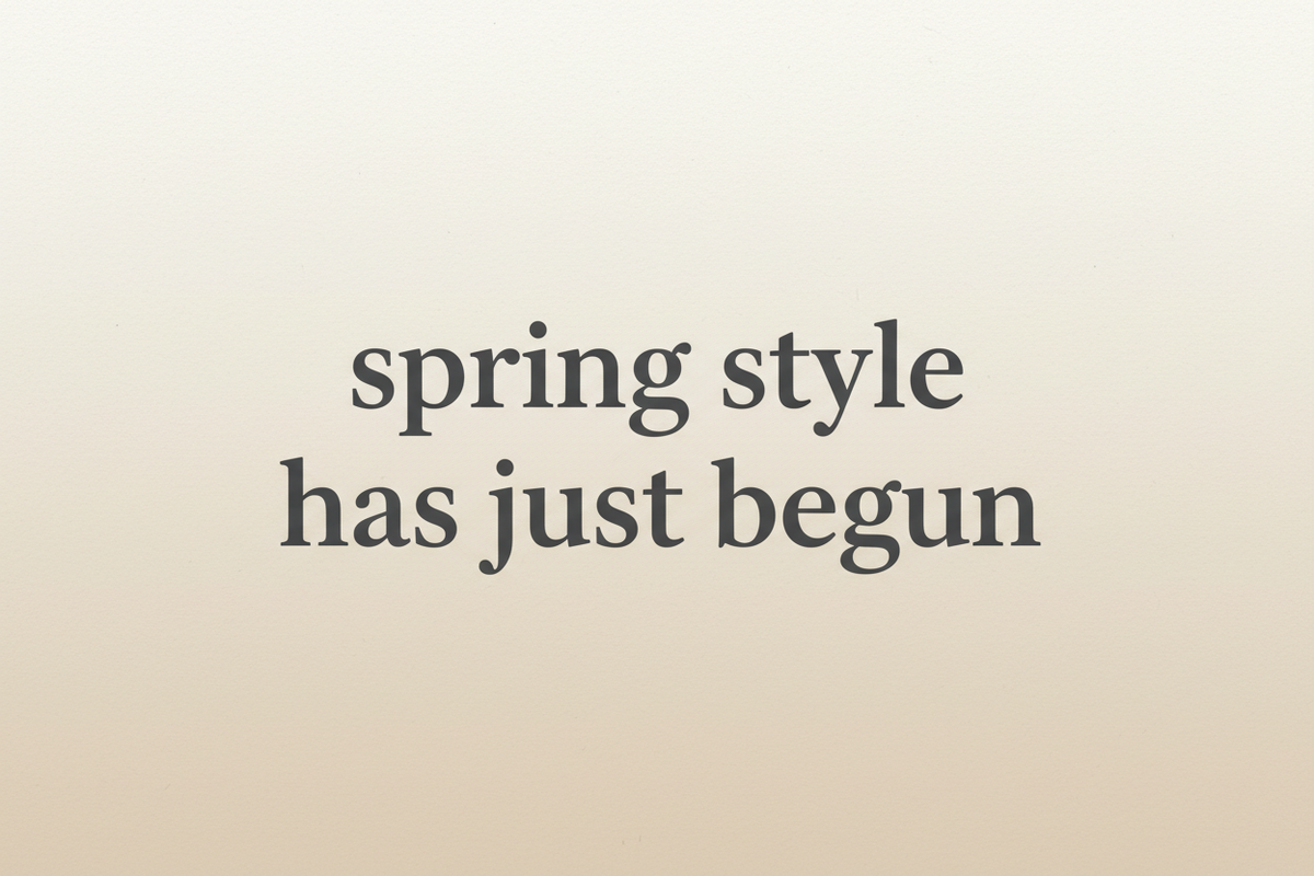 Spring Style Has Just Begun 👡